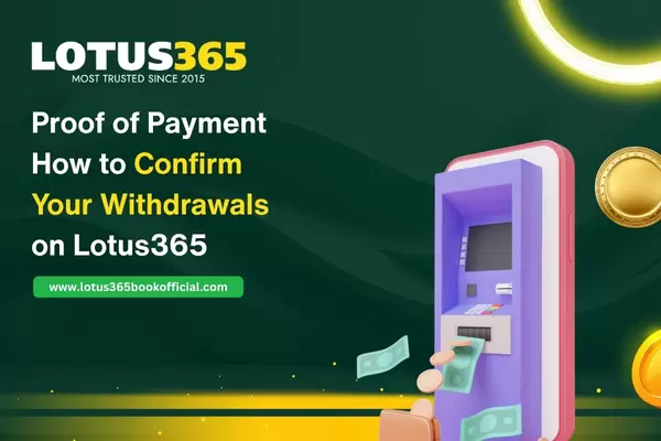 Proof of Payment_ How to Confirm Your Withdrawals on Lotus365